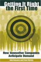 Getting It Right the First Time : How Innovative Companies Anticipate Demand артикул 10620c.