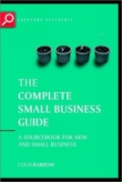 The Complete Small Business Guide : A sourcebook for new and small businesses (Capstone Reference) артикул 10629c.