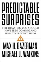 Predictable Surprises: The Disasters You Should Have Seen Coming, and How to Prevent Them (Leadership for the Common Good) артикул 10639c.