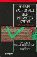 Achieving Maximum Value From Information Systems: A Process Approach артикул 10654c.