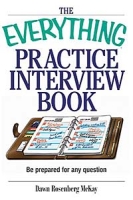 Everything Practice Interview Book: Be prepared for any question (Everything: School and Careers) артикул 10677c.